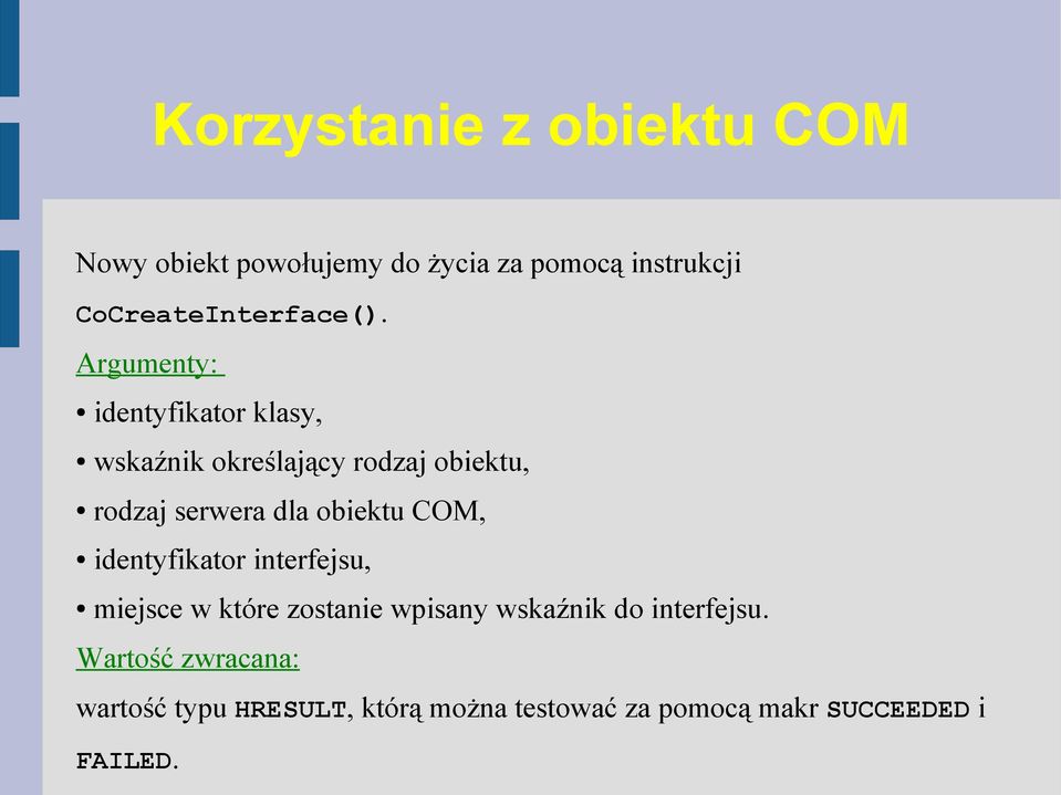 Argumenty: identyfikator klasy, wskaźnik określający rodzaj obiektu, rodzaj serwera dla