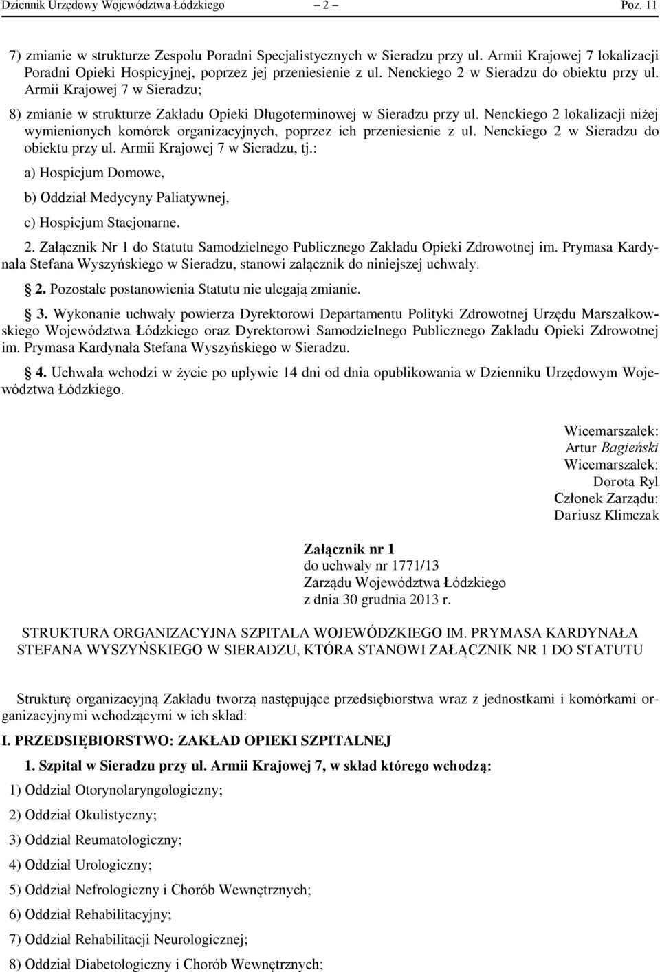 Armii Krajowej 7 w Sieradzu; 8) zmianie w strukturze Zakładu Opieki Długoterminowej w Sieradzu przy ul.