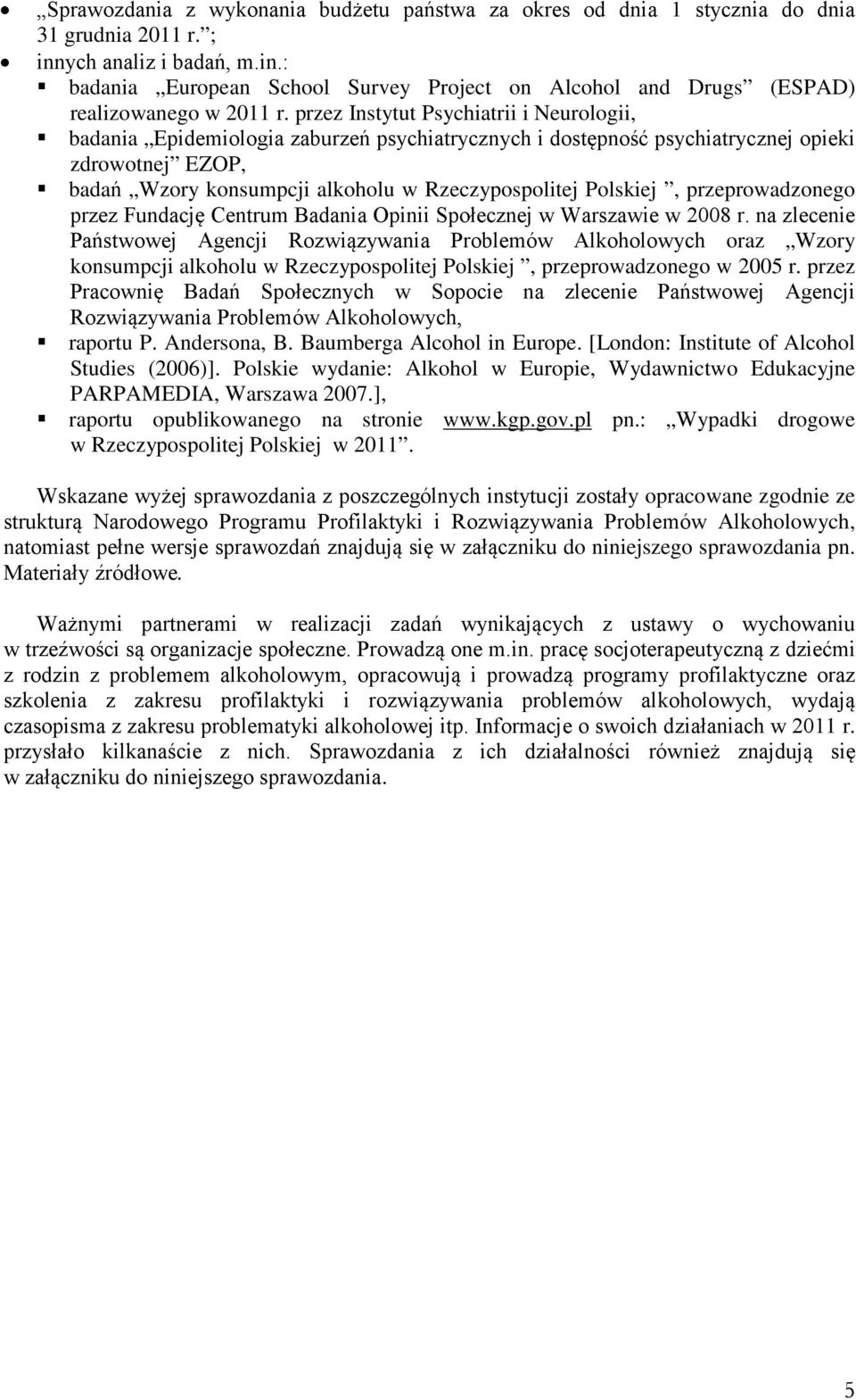 Polskiej, przeprowadzonego przez Fundację Centrum Badania Opinii Społecznej w Warszawie w 2008 r.