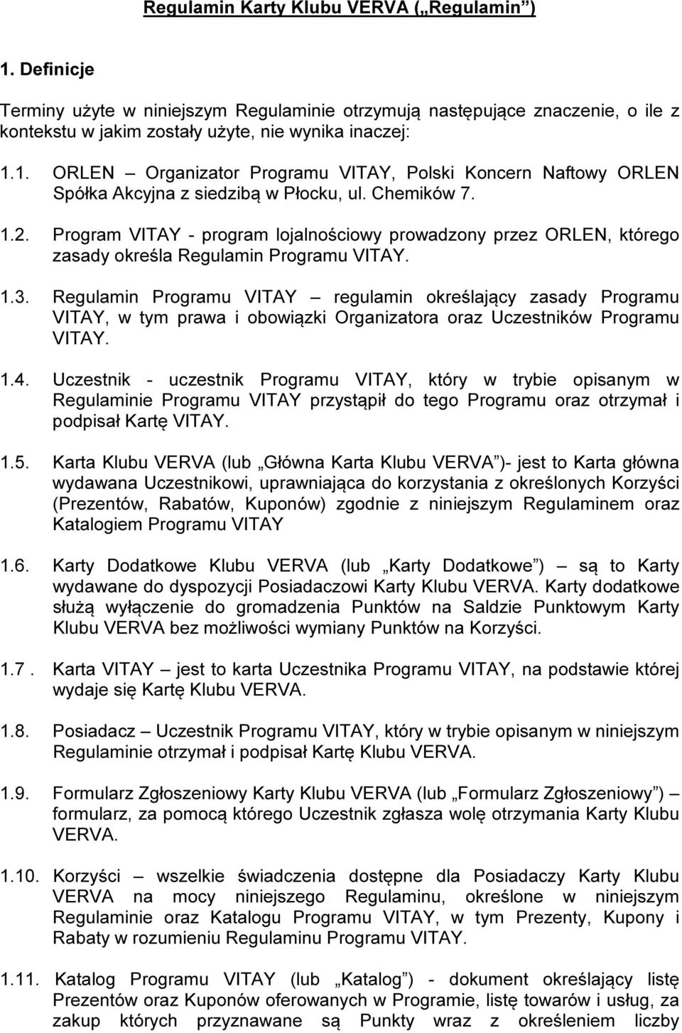 Regulamin Programu VITAY regulamin określający zasady Programu VITAY, w tym prawa i obowiązki Organizatora oraz Uczestników Programu 1.4.