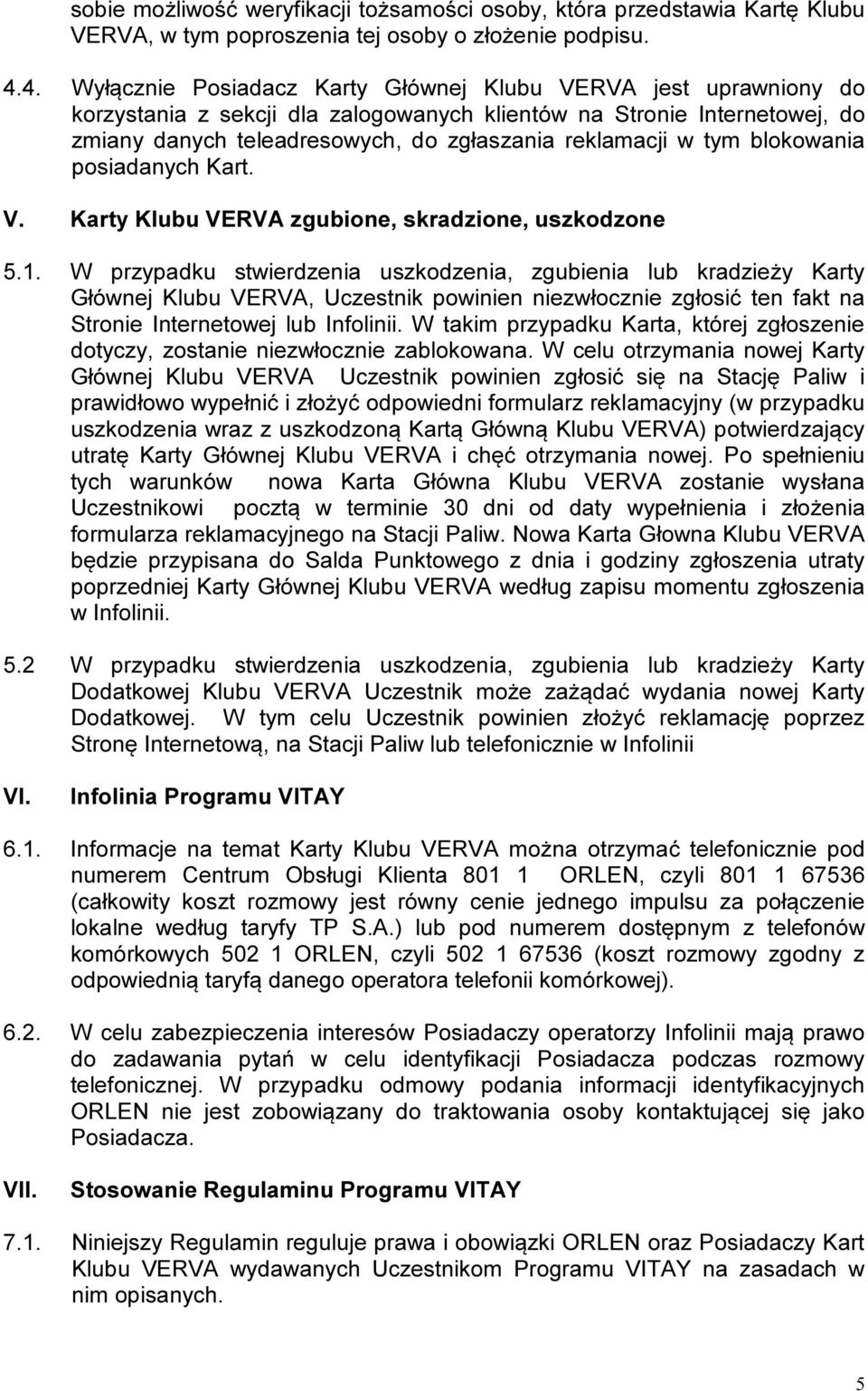 tym blokowania posiadanych Kart. V. Karty Klubu VERVA zgubione, skradzione, uszkodzone 5.1.