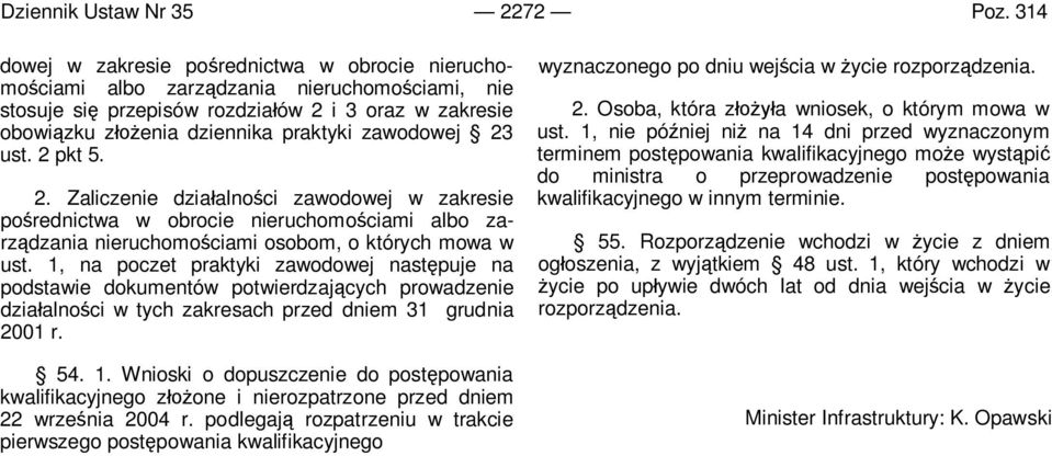 zawodowej 23 ust. 2 pkt 5. 2. Zaliczenie działalności zawodowej w zakresie pośrednictwa w obrocie nieruchomościami albo zarządzania nieruchomościami osobom, o których mowa w ust.