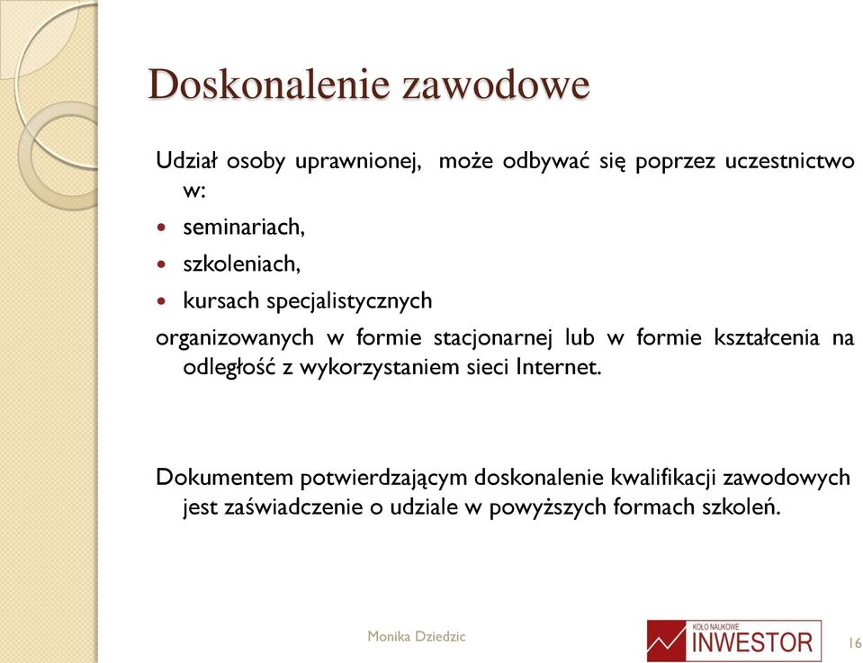 w formie kształcenia na odległość z wykorzystaniem sieci Internet.