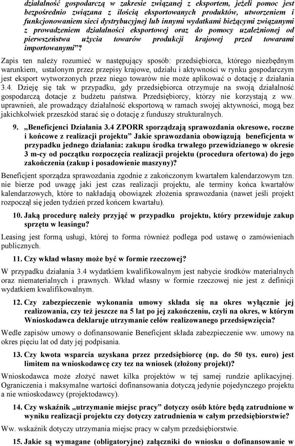 Zapis ten nale#y rozumie* w nast(pujcy sposób: przedsi(biorca, którego niezb(dnym warunkiem, ustalonym przez przepisy krajowe, udziau i aktywnoci w rynku gospodarczym jest eksport wytworzonych przez