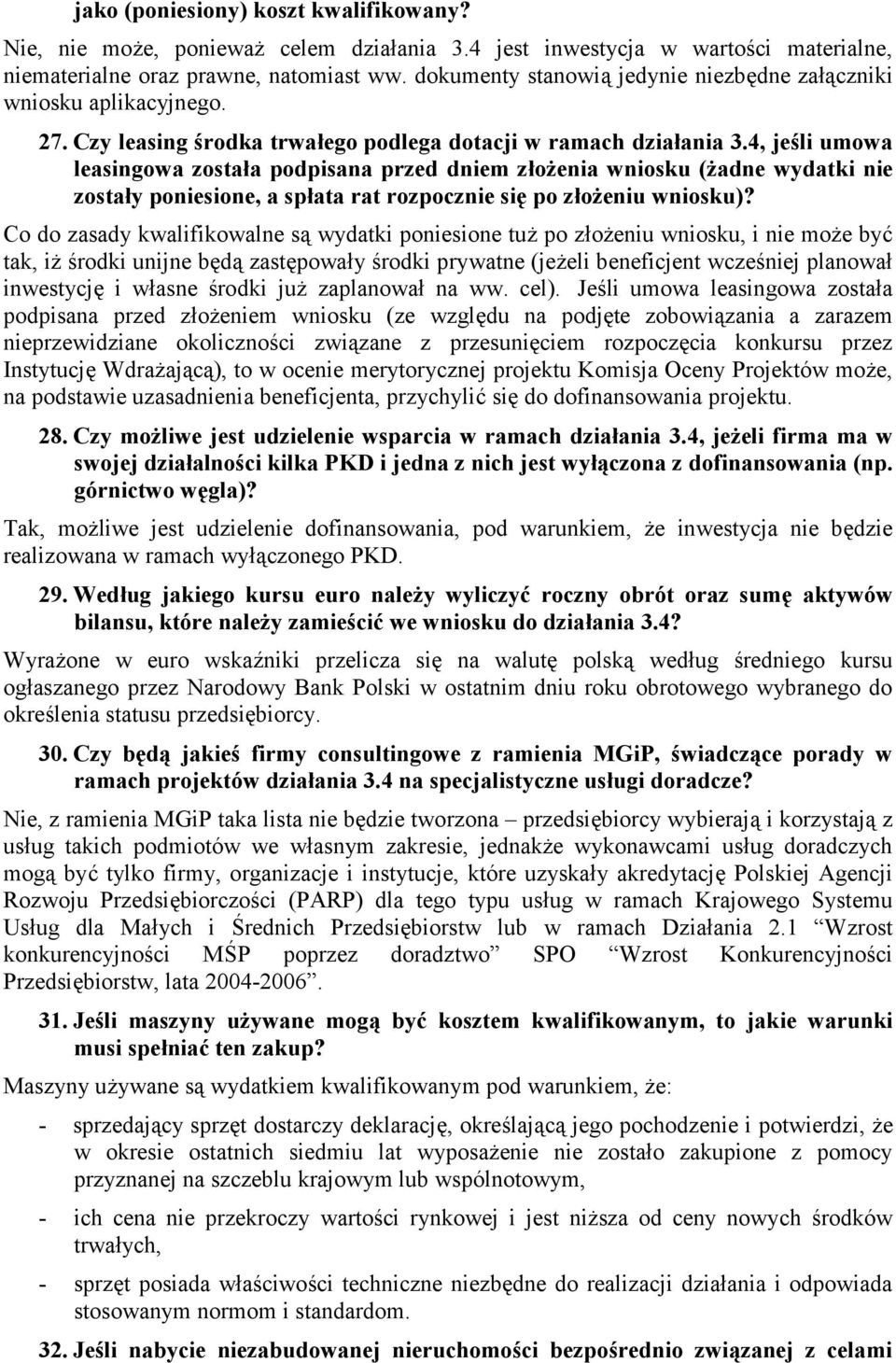 4, jeli umowa leasingowa zostaa podpisana przed dniem zo#enia wniosku (#adne wydatki nie zostay poniesione, a spata rat rozpocznie si po zo#eniu wniosku)?