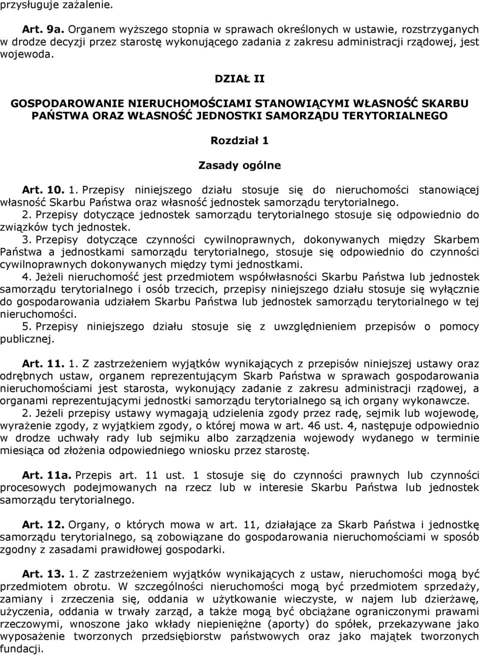 DZIAŁ II GOSPODAROWANIE NIERUCHOMOŚCIAMI STANOWIĄCYMI WŁASNOŚĆ SKARBU PAŃSTWA ORAZ WŁASNOŚĆ JEDNOSTKI SAMORZĄDU TERYTORIALNEGO Rozdział 1 