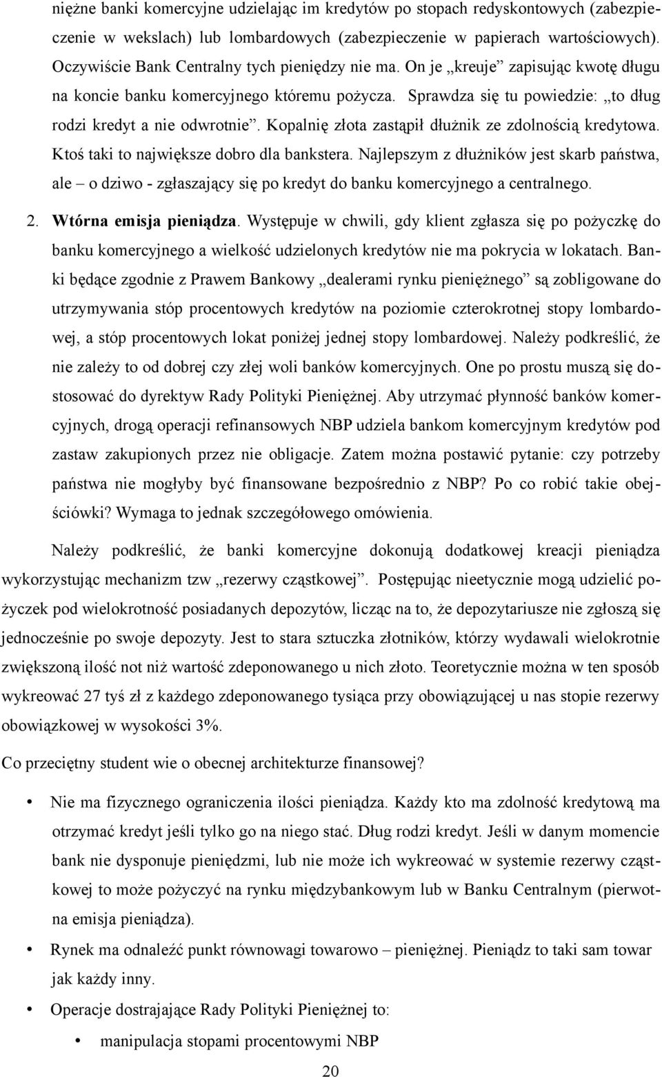 Kopalnię złota zastąpił dłużnik ze zdolnością kredytowa. Ktoś taki to największe dobro dla bankstera.