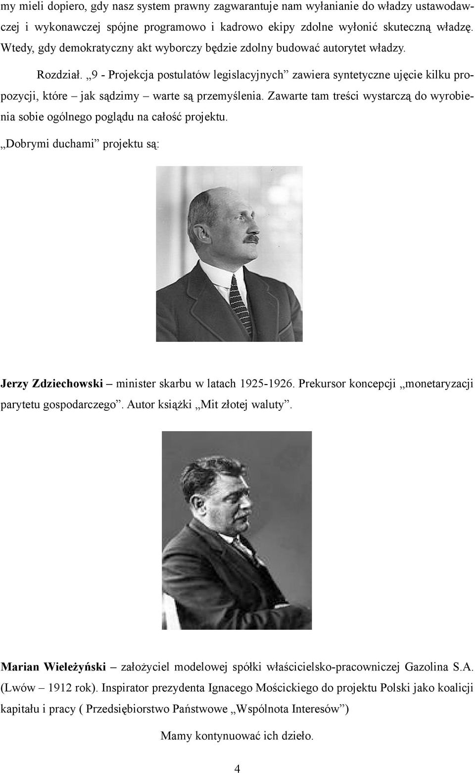 9 - Projekcja postulatów legislacyjnych zawiera syntetyczne ujęcie kilku propozycji, które jak sądzimy warte są przemyślenia.