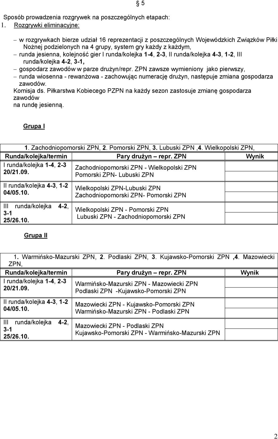 gier,, III runda/kolejka 4-2, 3-1, gospodarz zawodów w parze drużyn/repr.