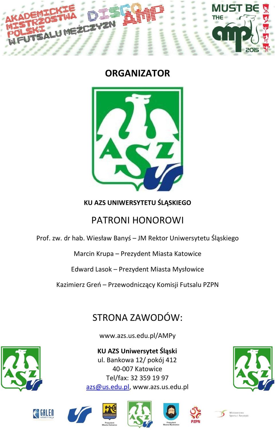 Prezydent Miasta Mysłowice Kazimierz Greń Przewodniczący Komisji Futsalu PZPN STRONA ZAWODÓW: www.azs.