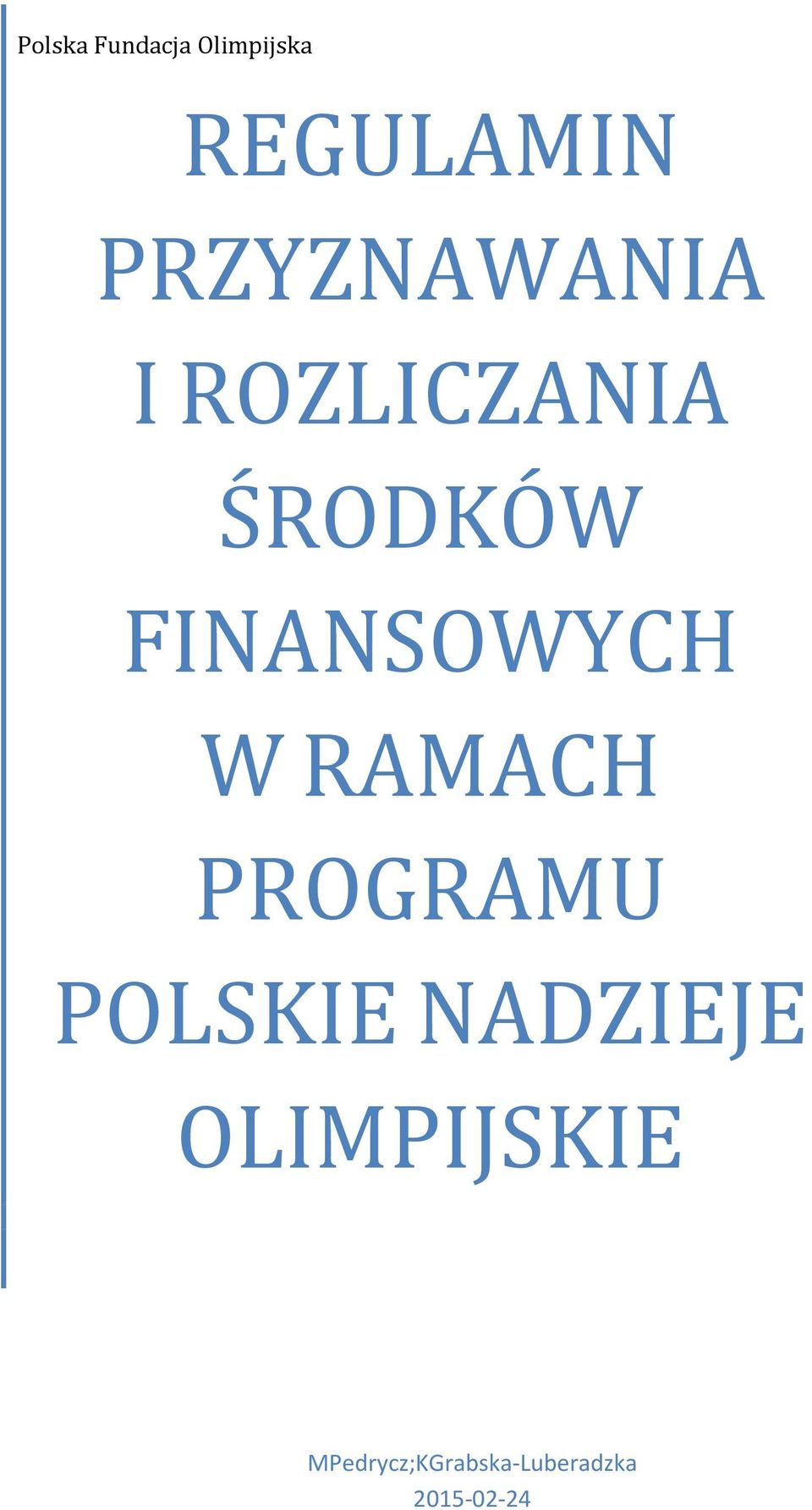 FINANSOWYCH W RAMACH PROGRAMU POLSKIE