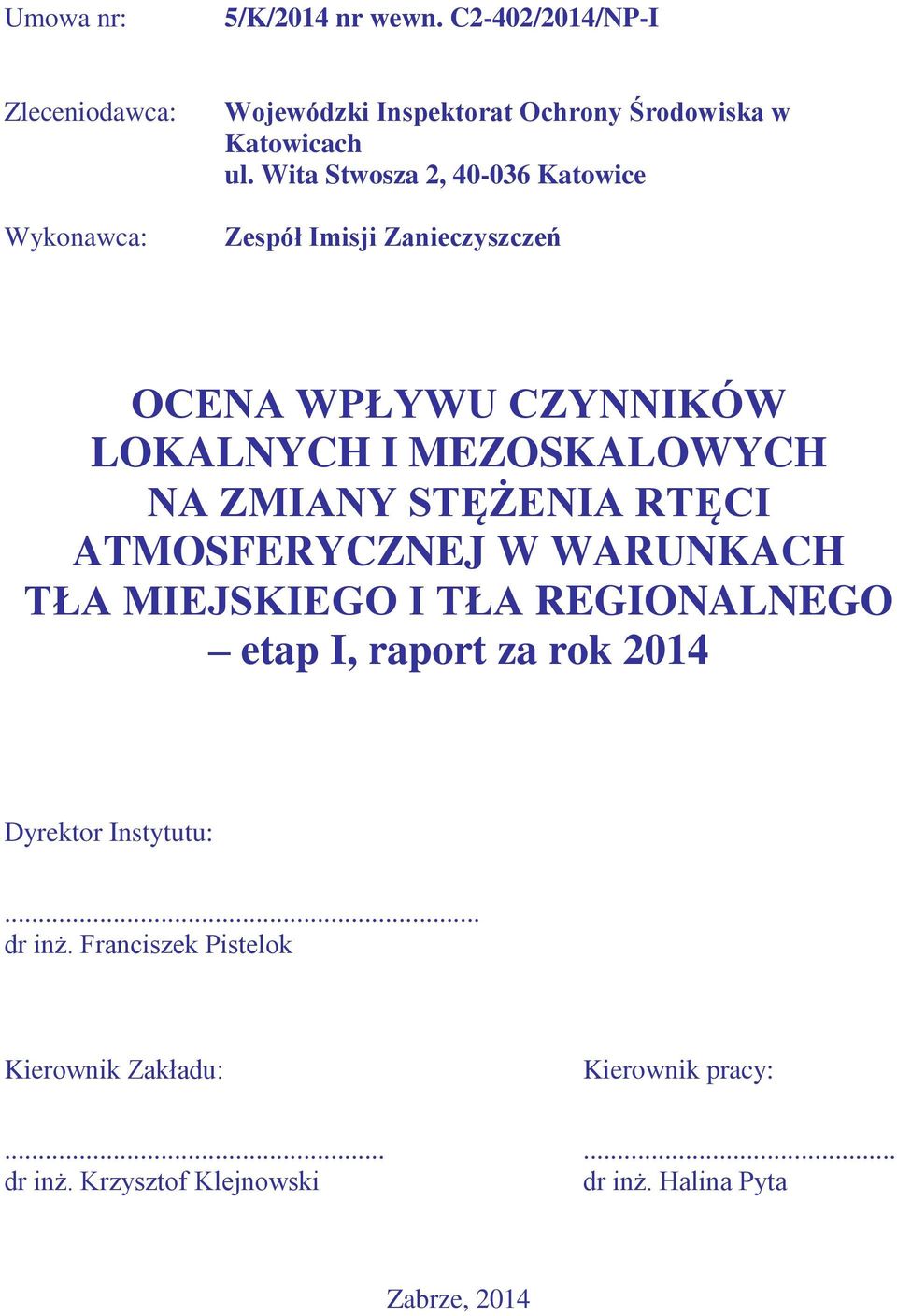 Wita Stwosza 2, 40-036 Katowice Zespół Imisji Zanieczyszczeń OCENA WPŁYWU CZYNNIKÓW LOKALNYCH I MEZOSKALOWYCH NA ZMIANY