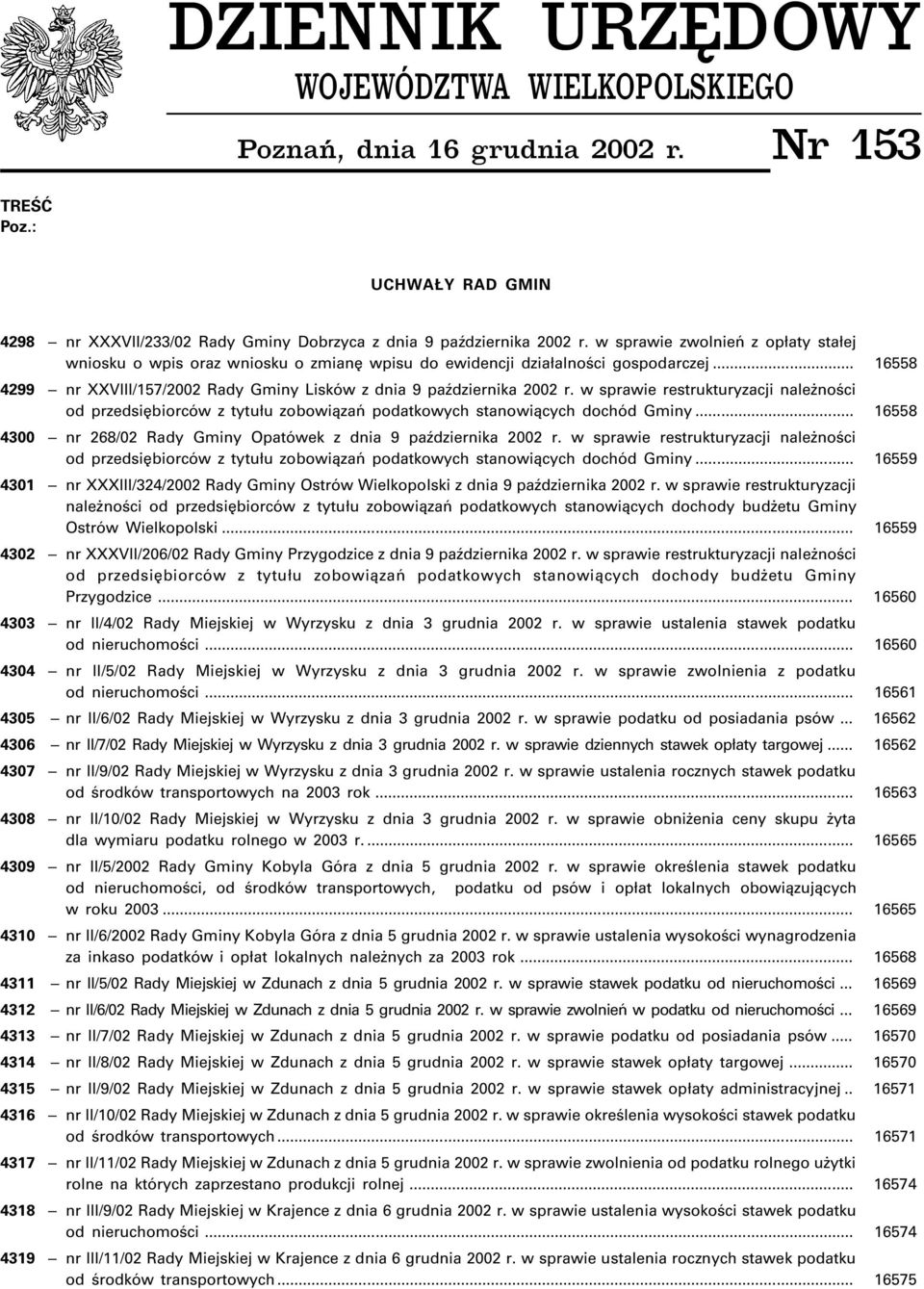 w sprawie restrukturyzacji nale noœci od przedsiêbiorców z tytu³u zobowi¹zañ podatkowych stanowi¹cych dochód Gminy... 16558 4300 nr 268/02 Rady Gminy Opatówek z dnia 9 paÿdziernika 2002 r.