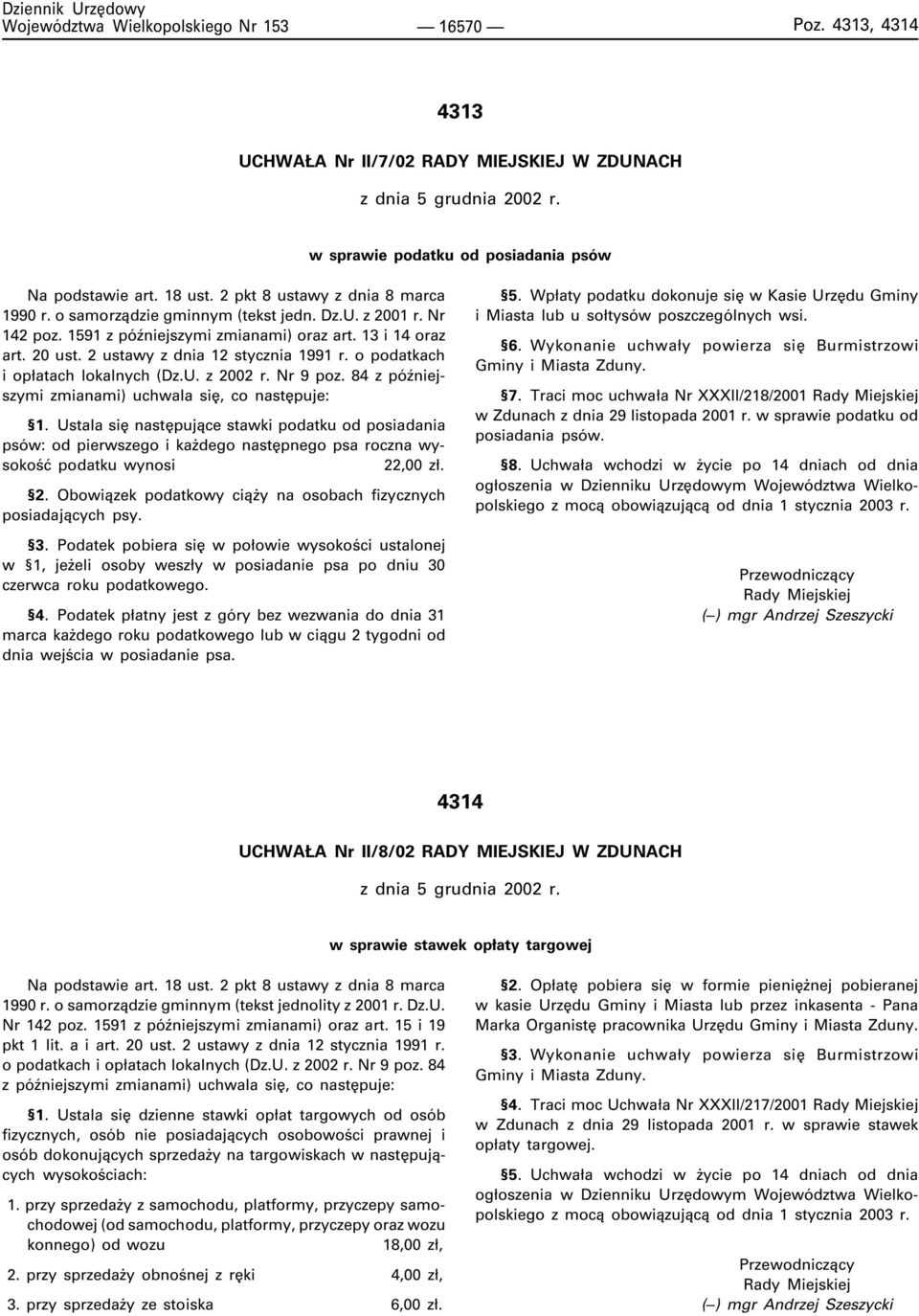 2 ustawy z dnia 12 stycznia 1991 r. o podatkach i op³atach lokalnych (Dz.U. z 2002 r. Nr 9 poz. 84 z póÿniejszymi zmianami) uchwala siê, co nastêpuje: 1.