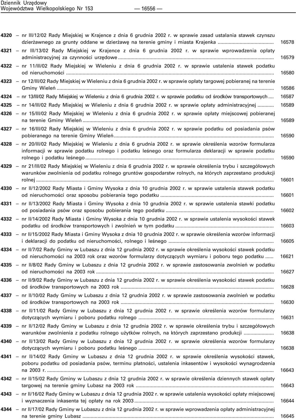 w sprawie wprowadzenia op³aty administracyjnej za czynnoœci urzêdowe... 16579 4322 nr 11/III/02 Rady Miejskiej w Wieleniu z dnia 6 grudnia 2002 r. w sprawie ustalenia stawek podatku od nieruchomoœci.