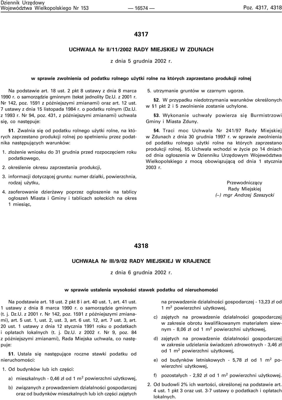 U. z 2001 r. Nr 142, poz. 1591 z póÿniejszymi zmianami) oraz art. 12 ust. 7 ustawy z dnia 15 listopada 1984 r. o podatku rolnym (Dz.U. z 1993 r. Nr 94, poz.