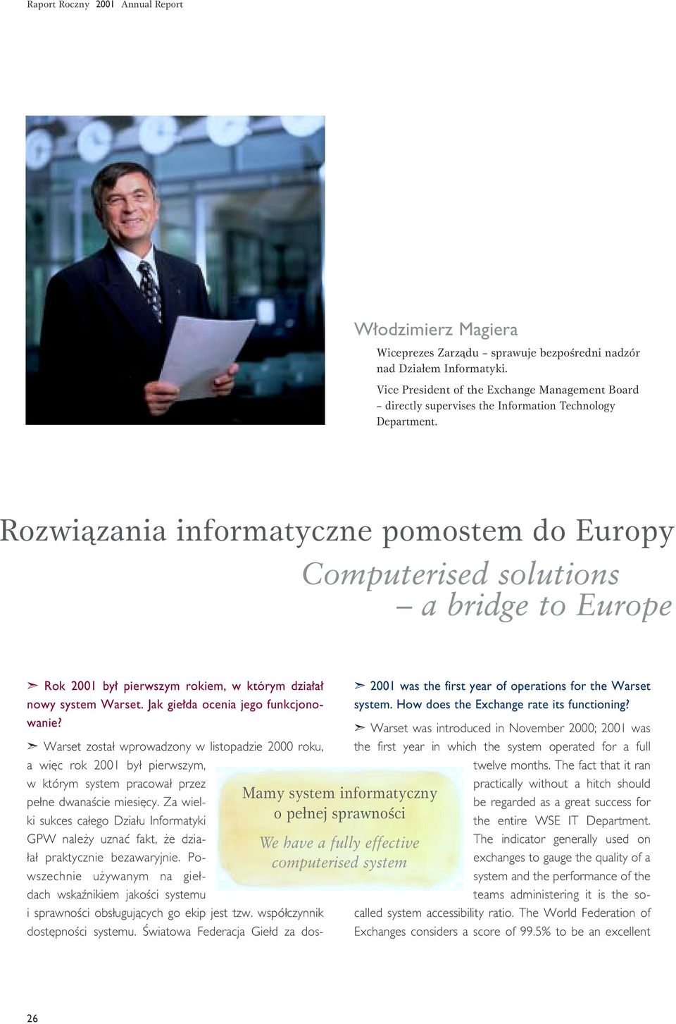 Warset zosta wprowadzony w listopadzie 2000 roku, a wi c rok 2001 by pierwszym, w którym system pracowa przez pe ne dwanaêcie miesi cy.