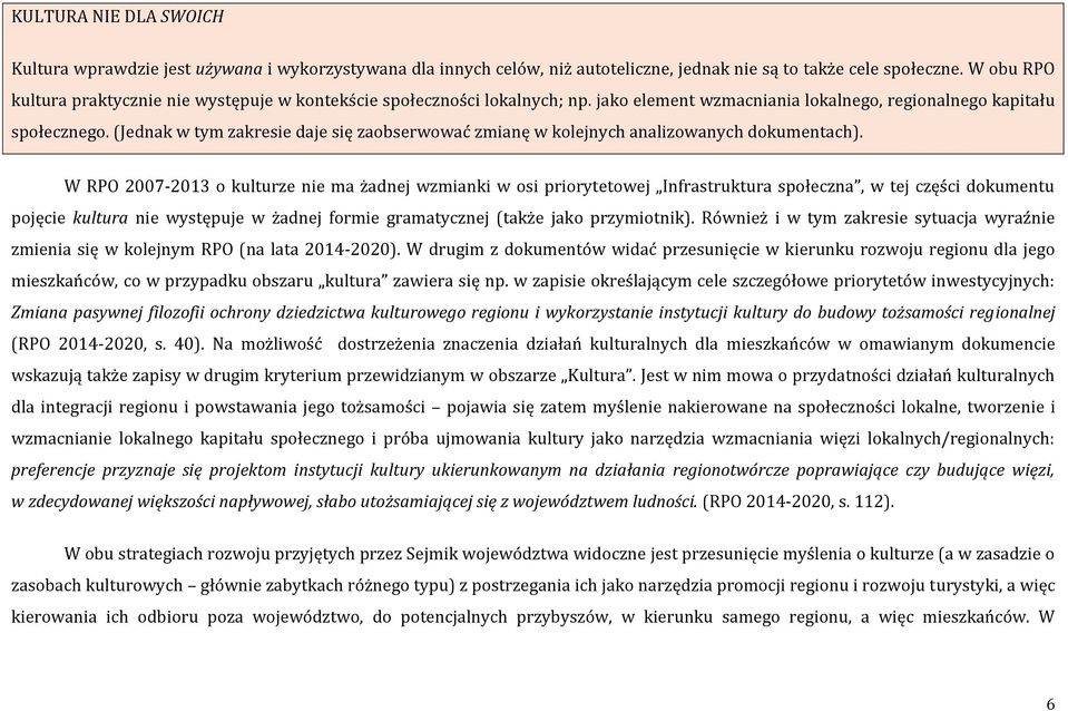 (Jednak w tym zakresie daje się zaobserwować zmianę w kolejnych analizowanych dokumentach).