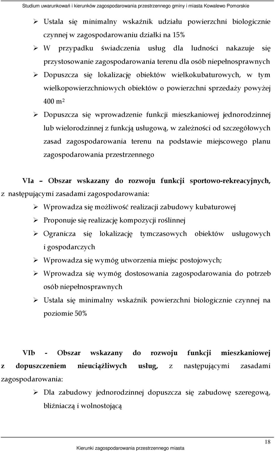 mieszkaniowej jednorodzinnej lub wielorodzinnej z funkcją usługową, w zaleŝności od szczegółowych zasad zagospodarowania terenu na podstawie miejscowego planu zagospodarowania przestrzennego VIa