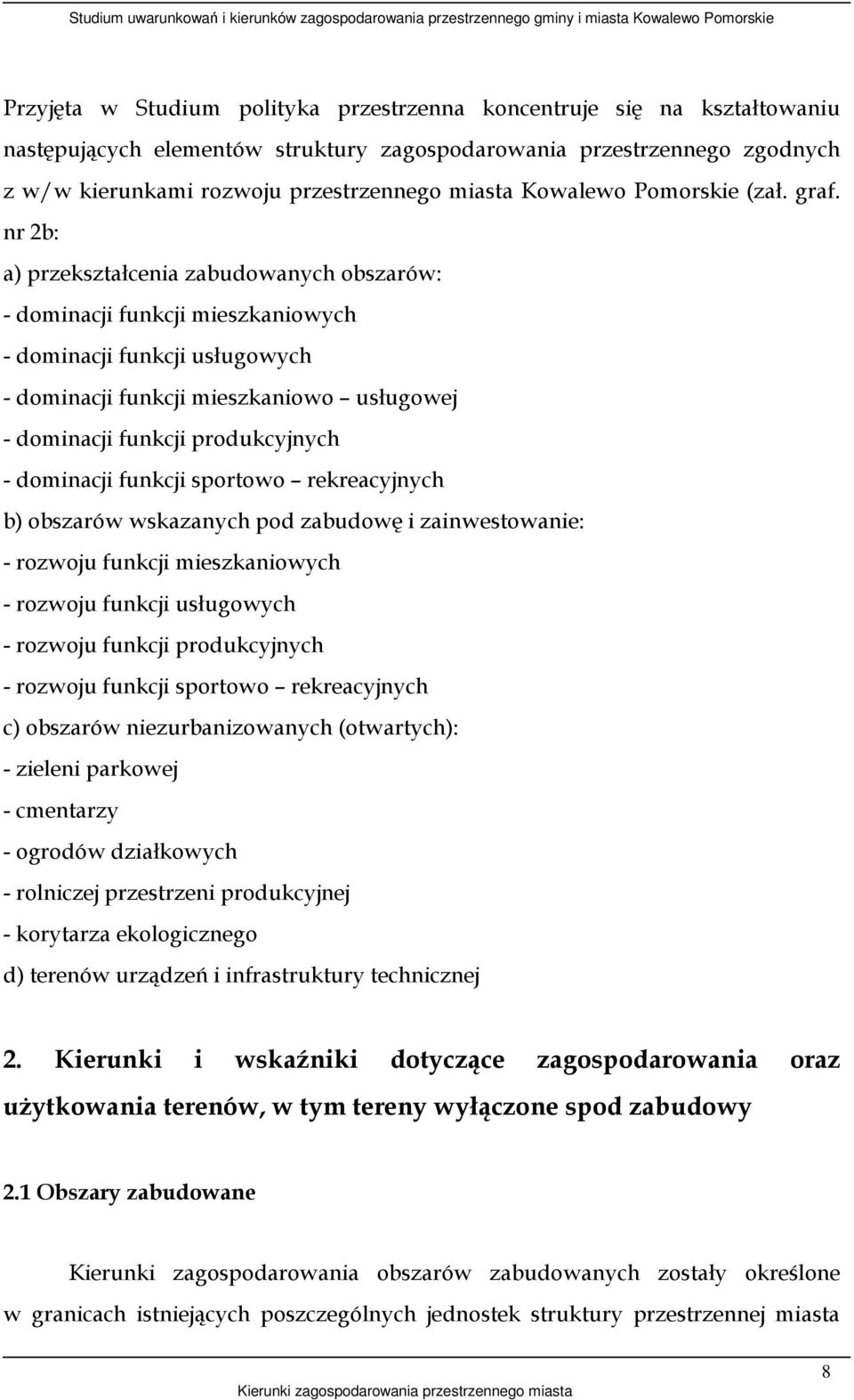 nr 2b: a) przekształcenia zabudowanych obszarów: - dominacji funkcji mieszkaniowych - dominacji funkcji usługowych - dominacji funkcji mieszkaniowo usługowej - dominacji funkcji produkcyjnych -