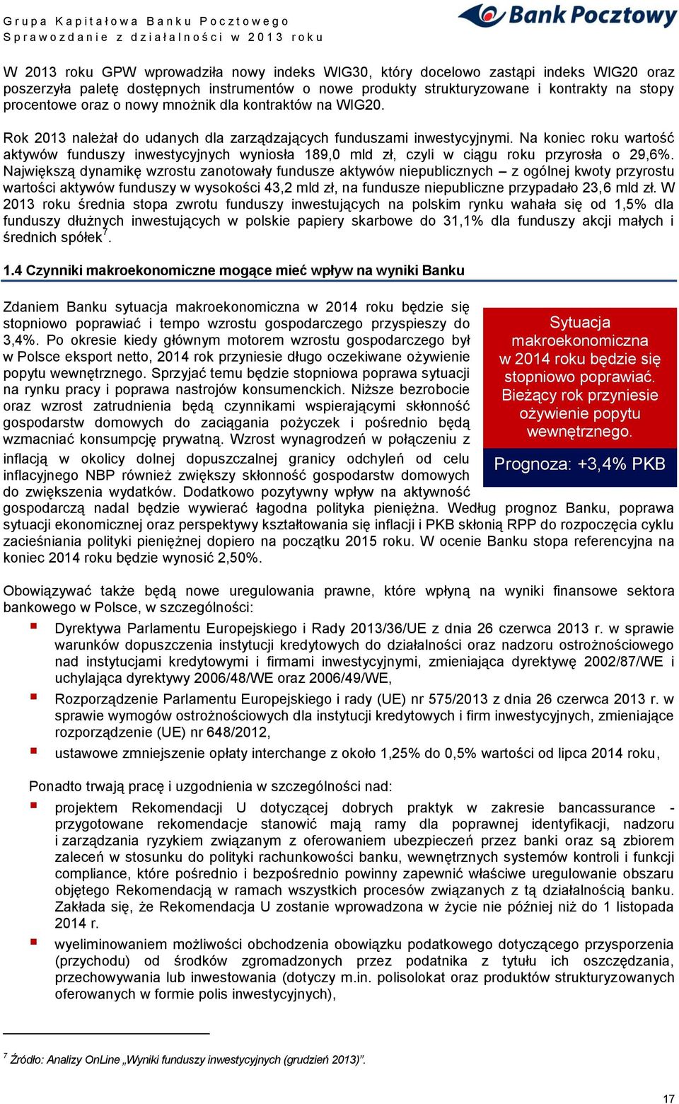 Na koniec roku wartość aktywów funduszy inwestycyjnych wyniosła 189,0 mld zł, czyli w ciągu roku przyrosła o 29,6%.