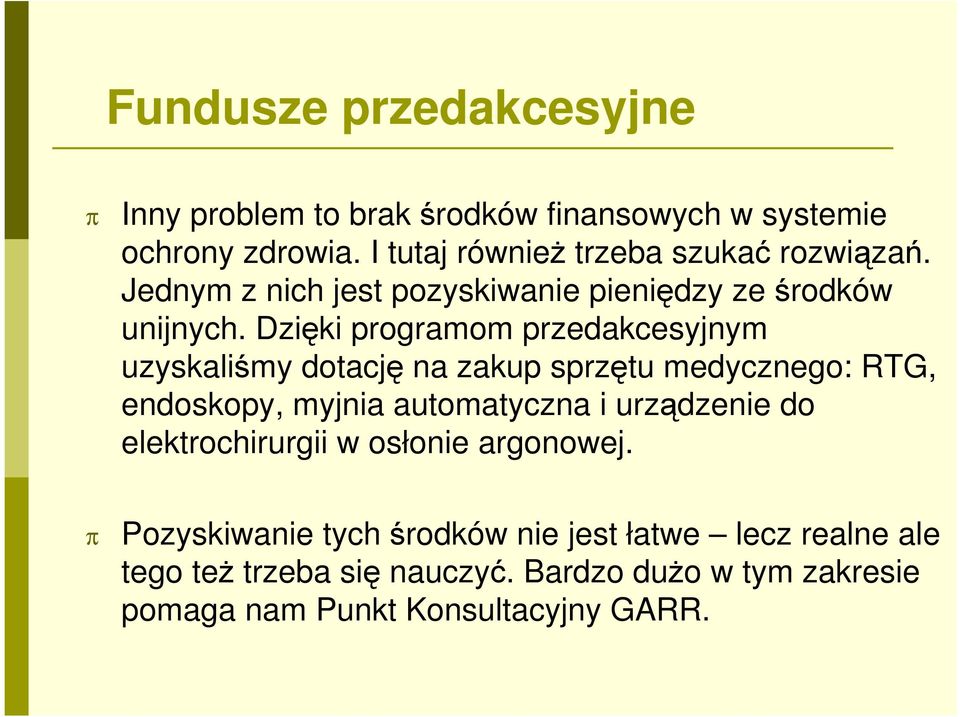 Dzięki programom przedakcesyjnym uzyskaliśmy dotację na zakup sprzętu medycznego: RTG, endoskopy, myjnia automatyczna i