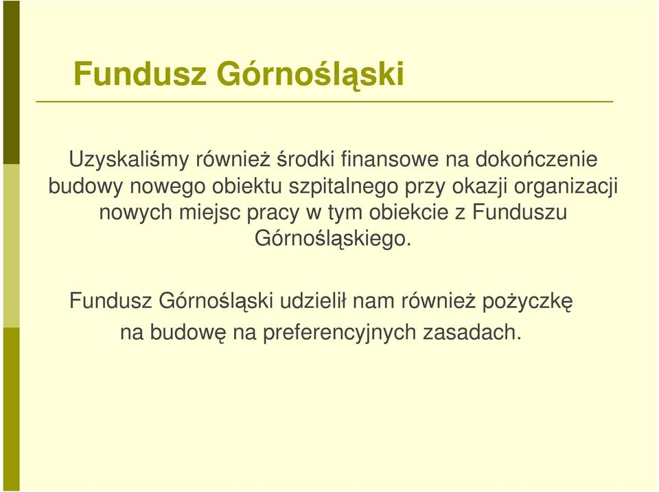 nowych miejsc pracy w tym obiekcie z Funduszu Górnośląskiego.