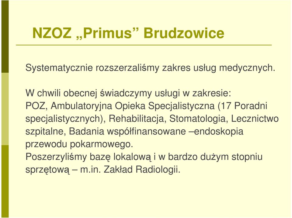 Poradni specjalistycznych), Rehabilitacja, Stomatologia, Lecznictwo szpitalne, Badania