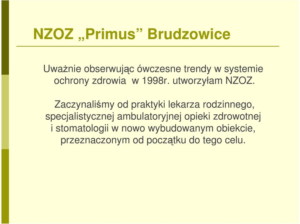 Zaczynaliśmy od praktyki lekarza rodzinnego, specjalistycznej