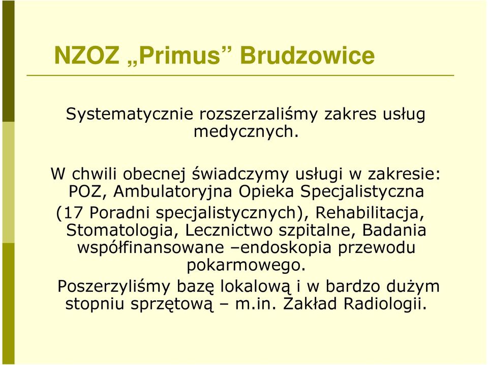 Poradni specjalistycznych), Rehabilitacja, Stomatologia, Lecznictwo szpitalne, Badania