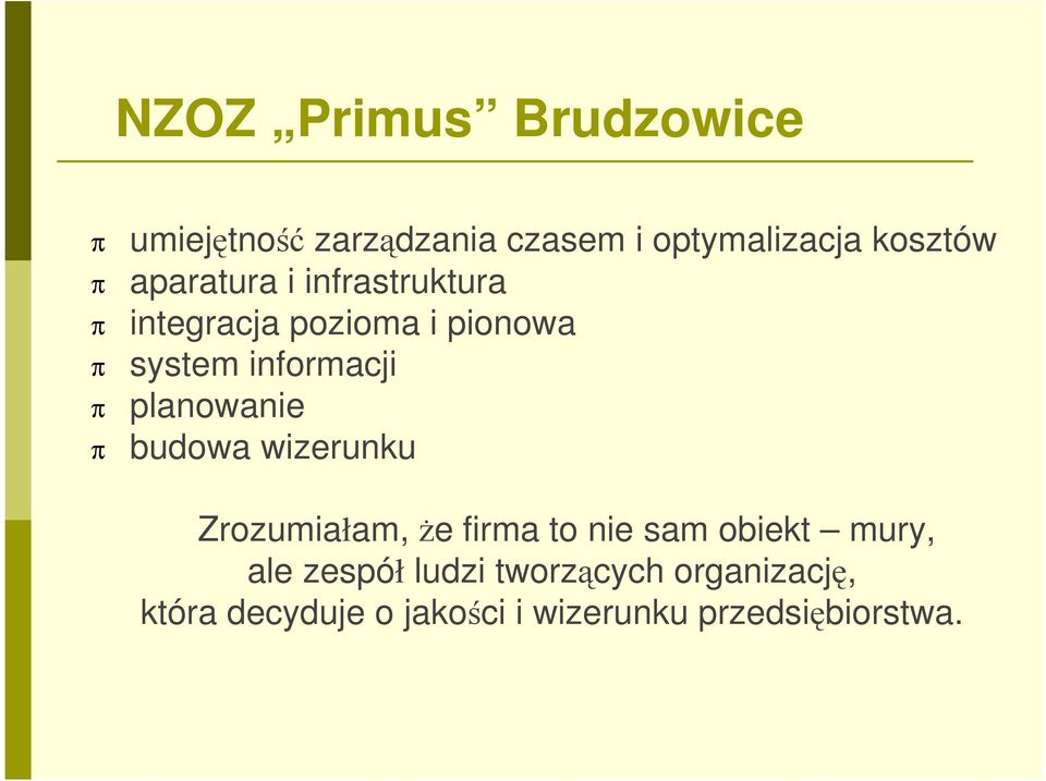 budowa wizerunku Zrozumiałam, Ŝe firma to nie sam obiekt mury, ale zespół