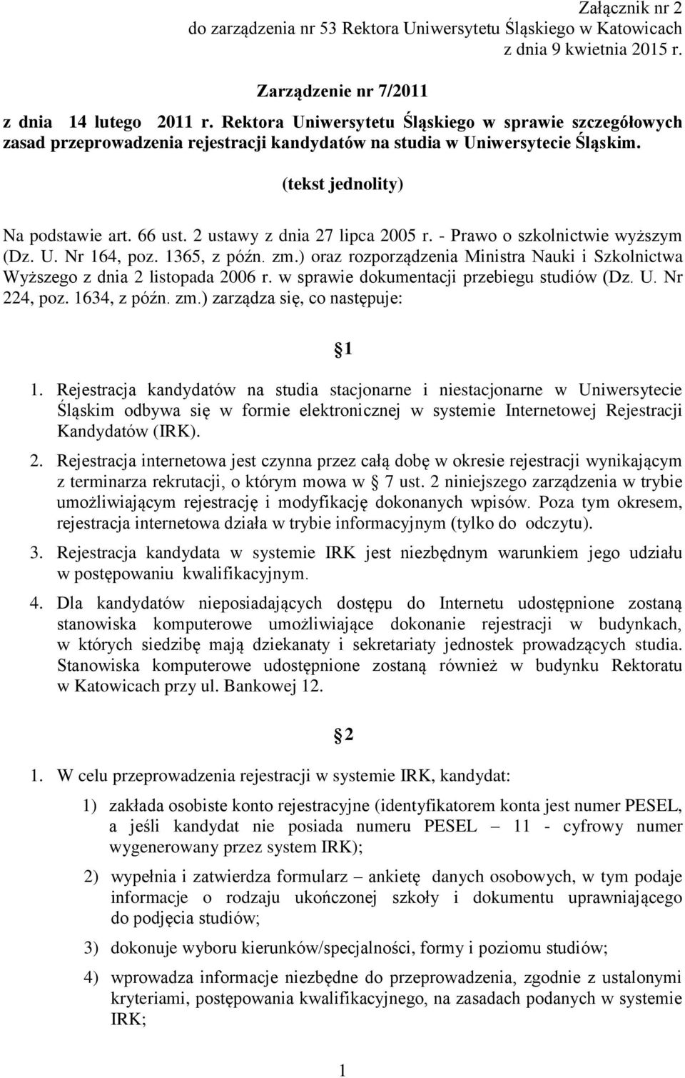 2 ustawy z dnia 27 lipca 2005 r. - Prawo o szkolnictwie wyższym (Dz. U. Nr 164, poz. 1365, z późn. zm.) oraz rozporządzenia Ministra Nauki i Szkolnictwa Wyższego z dnia 2 listopada 2006 r.