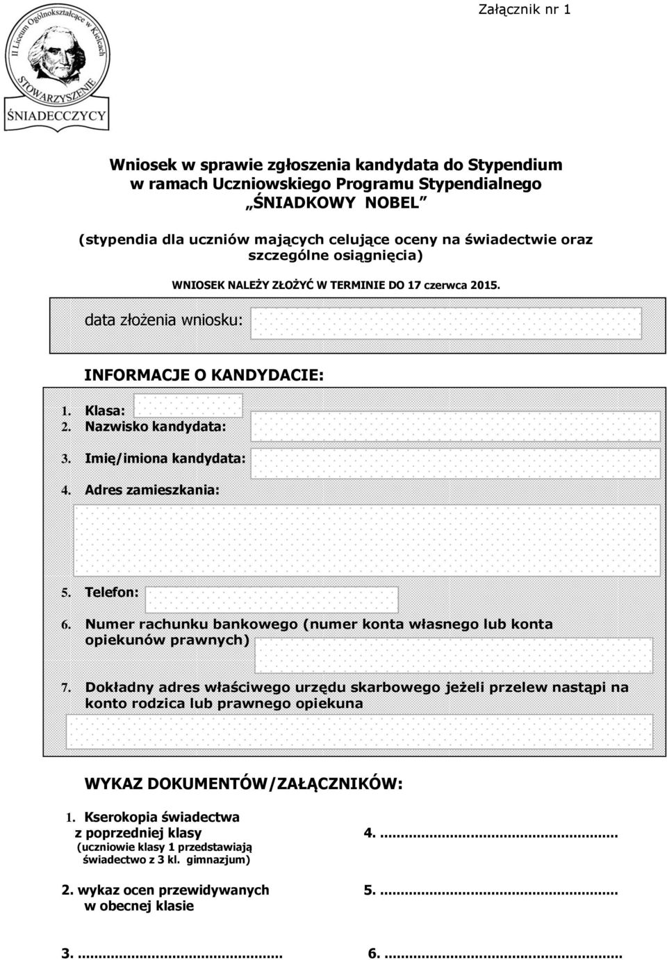 Adres zamieszkania: 5. Telefon: 6. Numer rachunku bankowego (numer konta własnego lub konta opiekunów prawnych) 7.