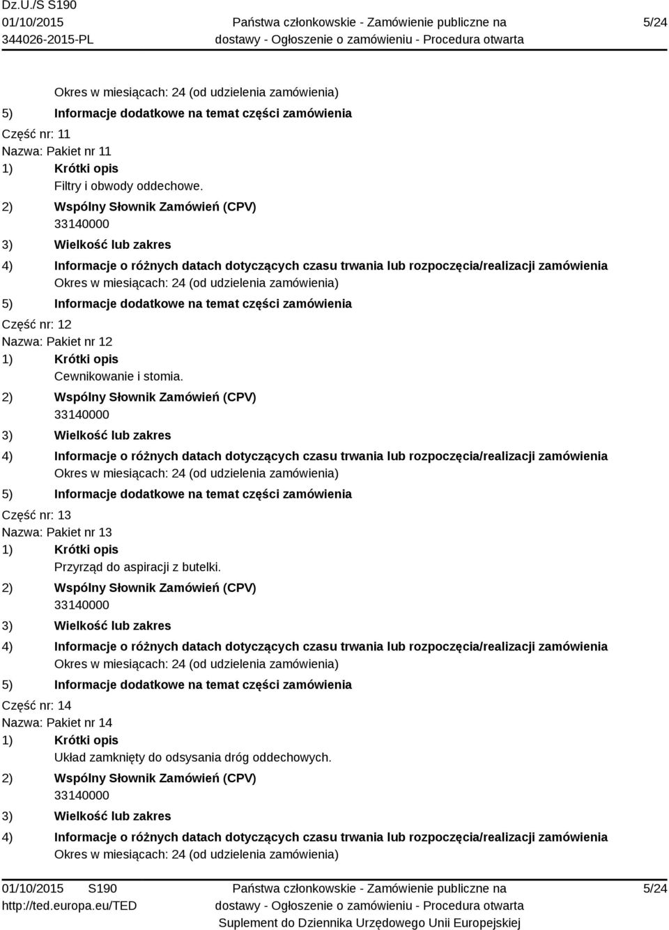 Część nr: 13 Nazwa: Pakiet nr 13 Przyrząd do aspiracji z butelki.