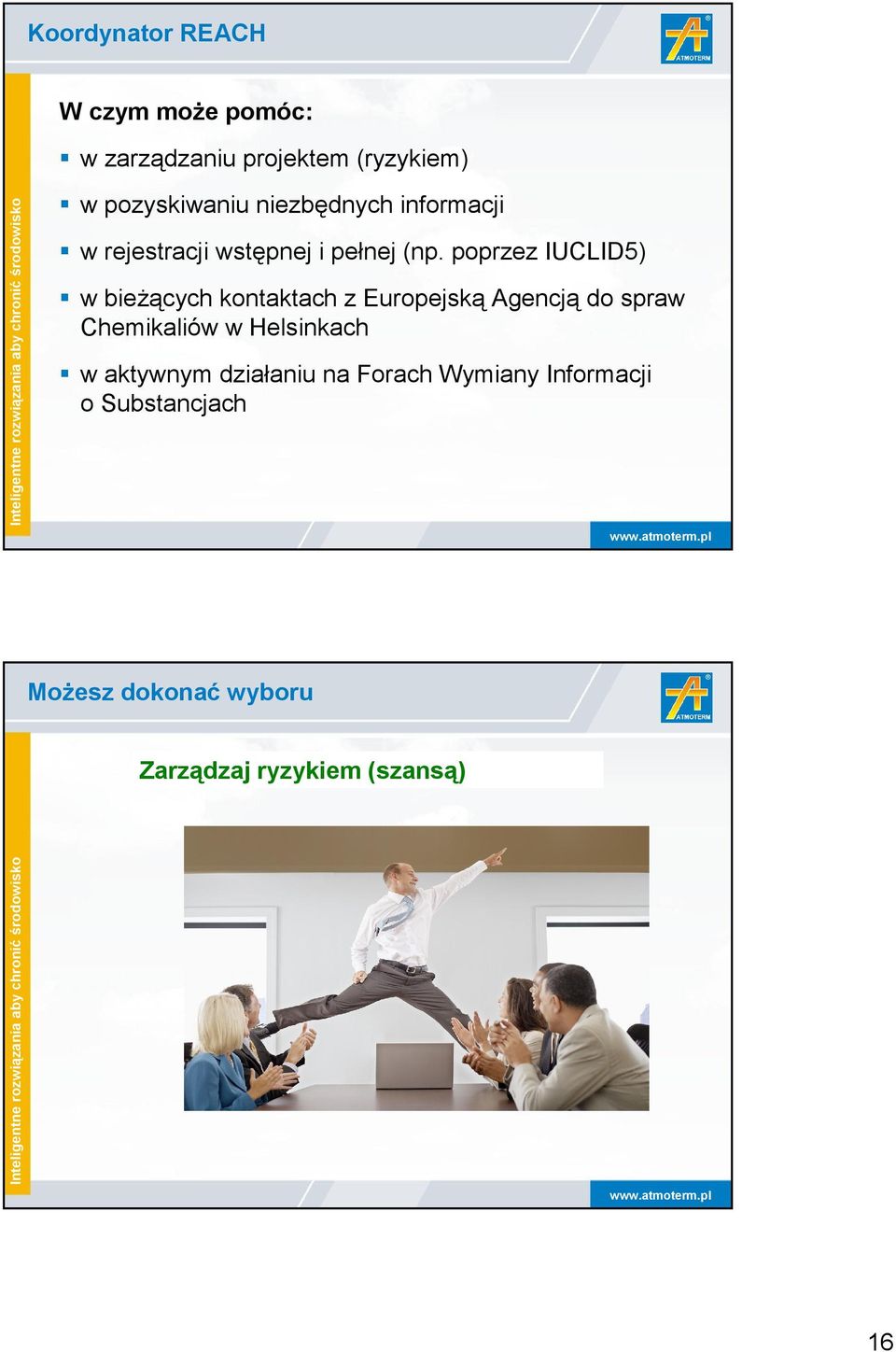 poprzez IUCLID5) w bieżących kontaktach z Europejską Agencją do spraw Chemikaliów w Helsinkach