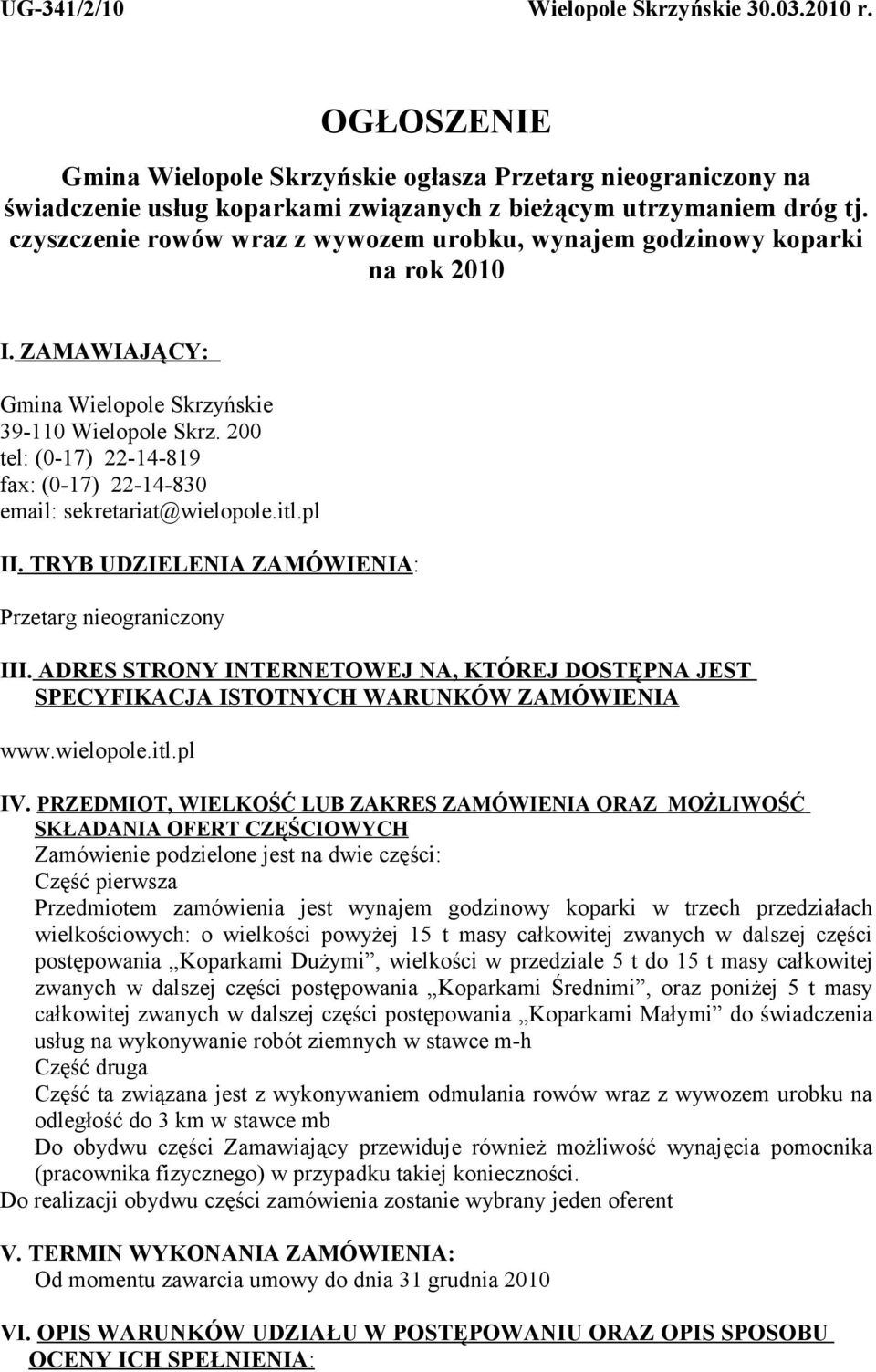 200 tel: (0-17) 22-14-819 fax: (0-17) 22-14-830 email: sekretariat@wielopole.itl.pl II. TRYB UDZIELENIA ZAMÓWIENIA: Przetarg nieograniczony III.