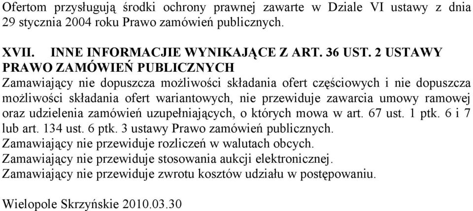 umowy ramowej oraz udzielenia zamówień uzupełniających, o których mowa w art. 67 ust. 1 ptk. 6 i 7 lub art. 134 ust. 6 ptk. 3 ustawy Prawo zamówień publicznych.