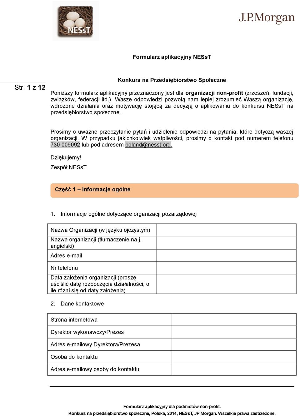 Prosimy o uważne przeczytanie pytań i udzielenie odpowiedzi na pytania, które dotyczą waszej organizacji.