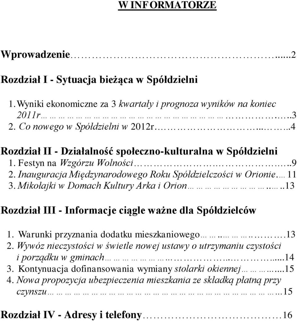 Mikołajki w Domach Kultury Arka i Orion....13 Rozdział III - Informacje ciągle ważne dla Spółdzielców 1. Warunki przyznania dodatku mieszkaniowego.....13 2.