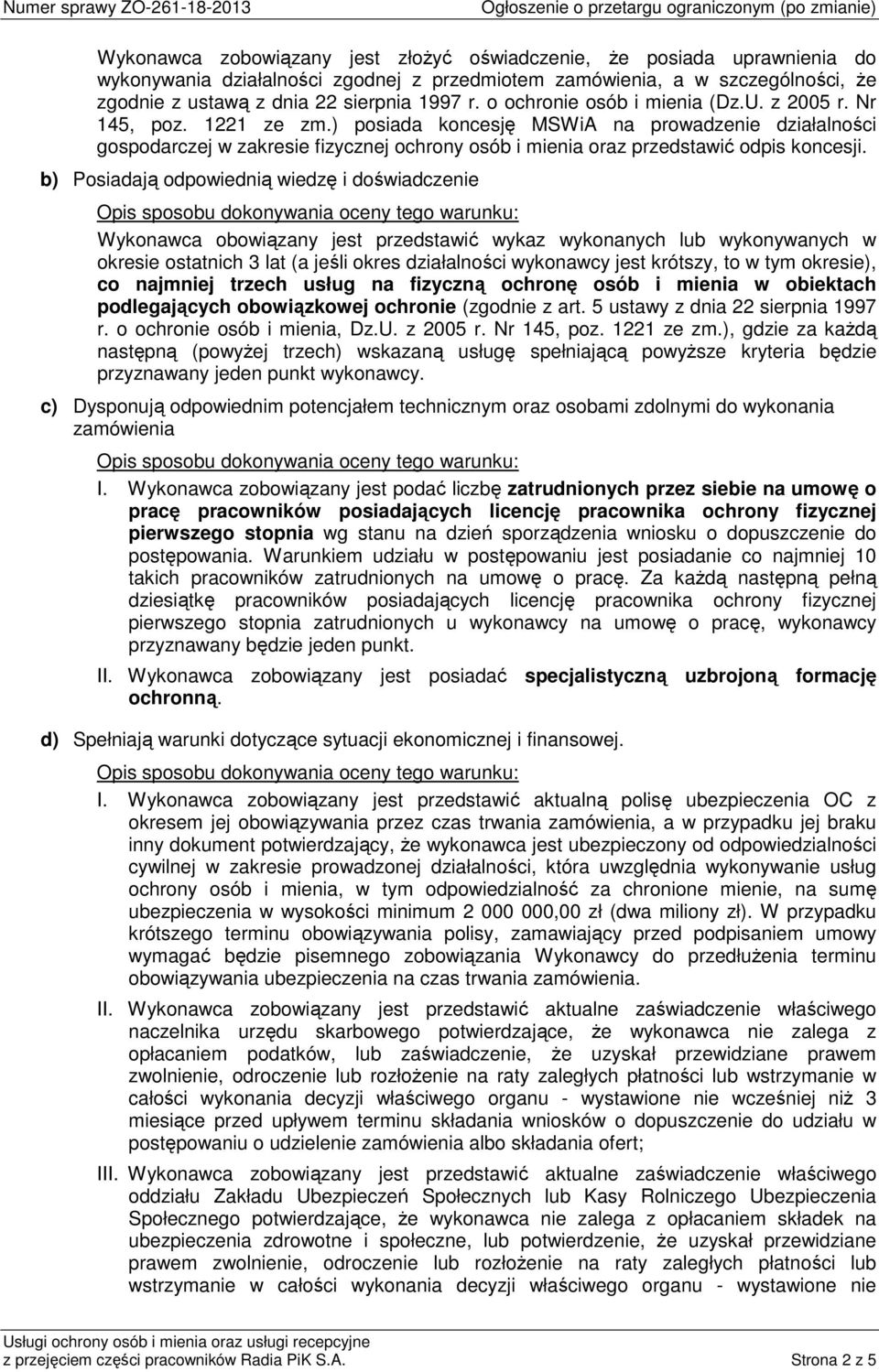 ) posiada koncesję MSWiA na prowadzenie działalności gospodarczej w zakresie fizycznej ochrony osób i mienia oraz przedstawić odpis koncesji.