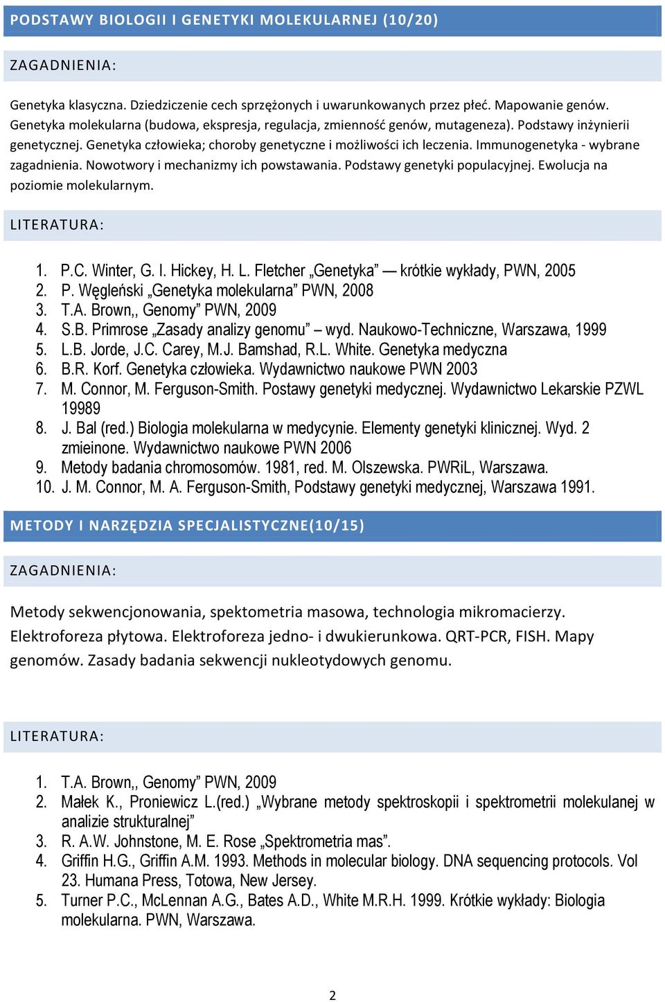 Immunogenetyka - wybrane zagadnienia. Nowotwory i mechanizmy ich powstawania. Podstawy genetyki populacyjnej. Ewolucja na poziomie molekularnym. 1. P.C. Winter, G. I. Hickey, H. L.