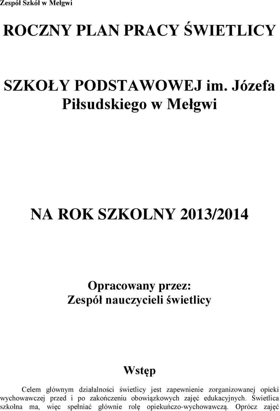 Wstęp Celem głównym działalności świetlicy jest zapewnienie zorganizowanej opieki wychowawczej przed i