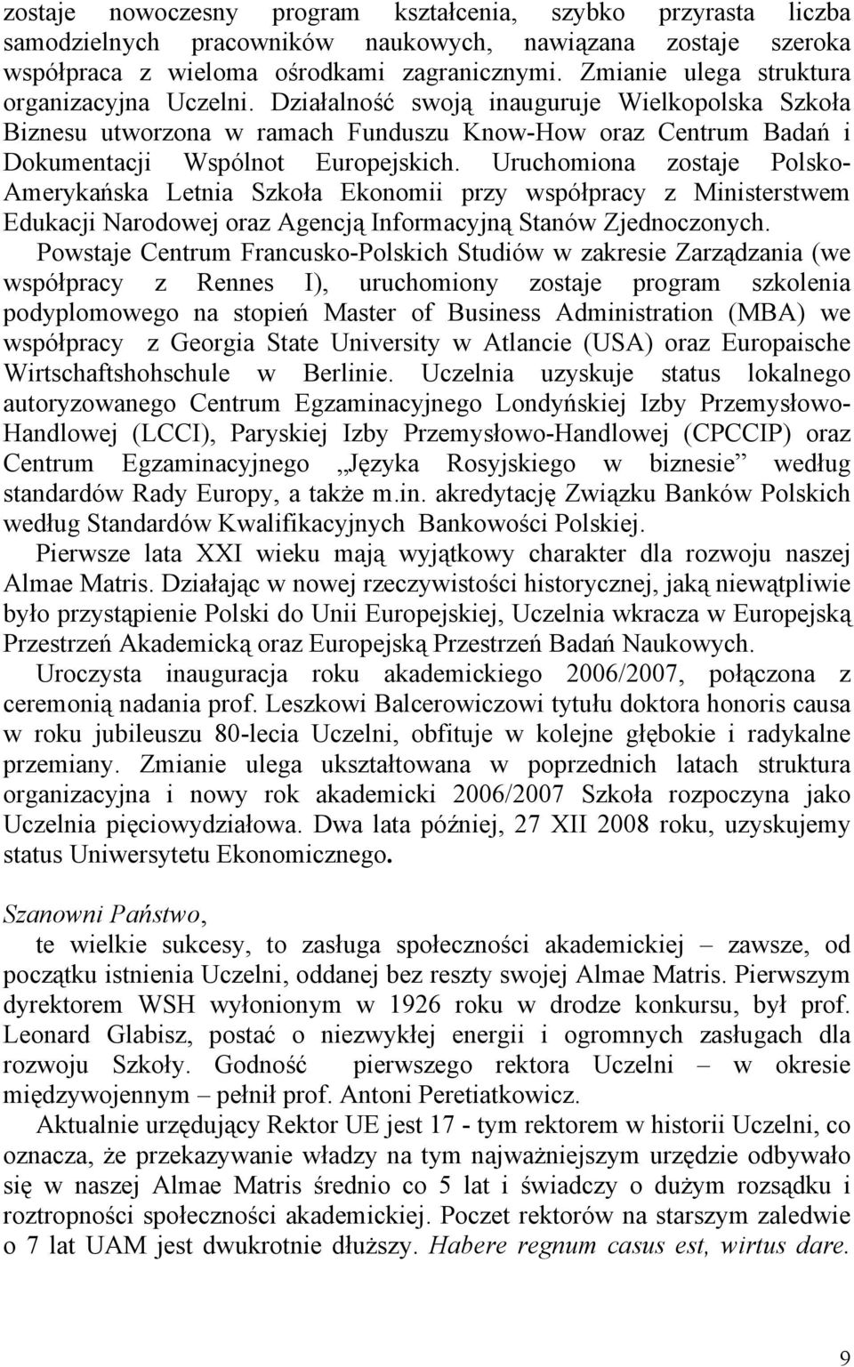 Uruchomiona zostaje Polsko- Amerykańska Letnia Szkoła Ekonomii przy współpracy z Ministerstwem Edukacji Narodowej oraz Agencją Informacyjną Stanów Zjednoczonych.