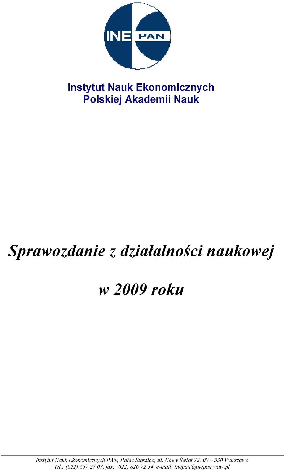 PAN, Pałac Staszica, ul. Nowy Świat 72, 00 330 Warszawa tel.