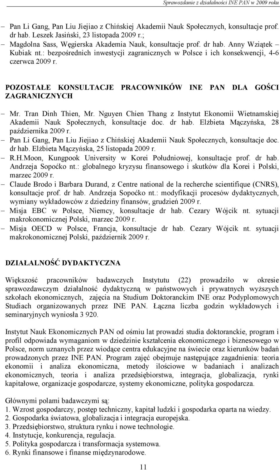 Nguyen Chien Thang z Instytut Ekonomii Wietnamskiej Akademii Nauk Społecznych, konsultacje doc. dr hab. ElŜbieta Mączyńska, 28 października 2009 r.