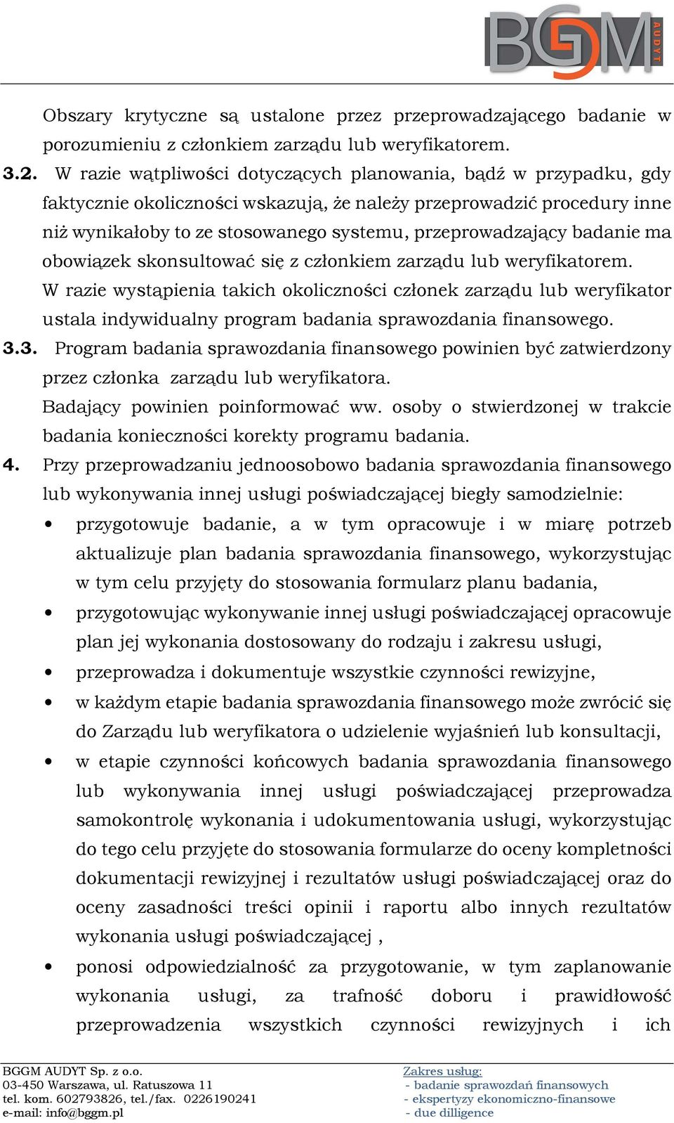 badanie ma obowiązek skonsultować się z członkiem zarządu lub weryfikatorem.