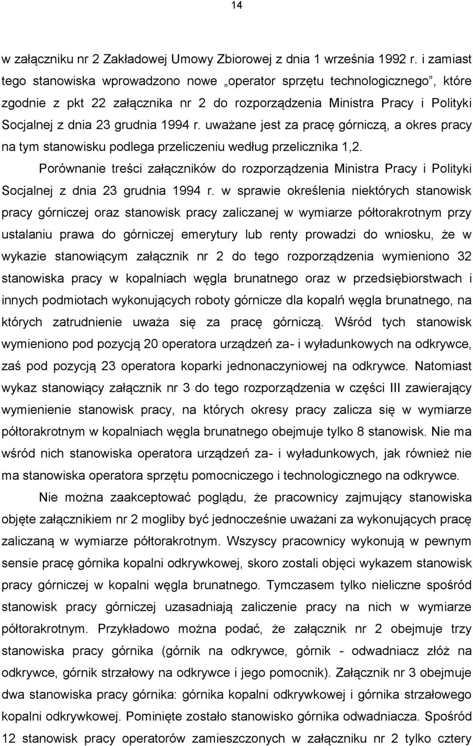 uważane jest za pracę górniczą, a okres pracy na tym stanowisku podlega przeliczeniu według przelicznika 1,2.