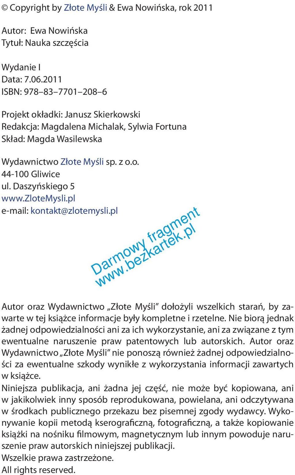 Daszyńskiego 5 www.zlotemysli.pl e-mail: kontakt@zlotemysli.pl Autor oraz Wydawnictwo Złote Myśli dołożyli wszelkich starań, by zawarte w tej książce informacje były kompletne i rzetelne.