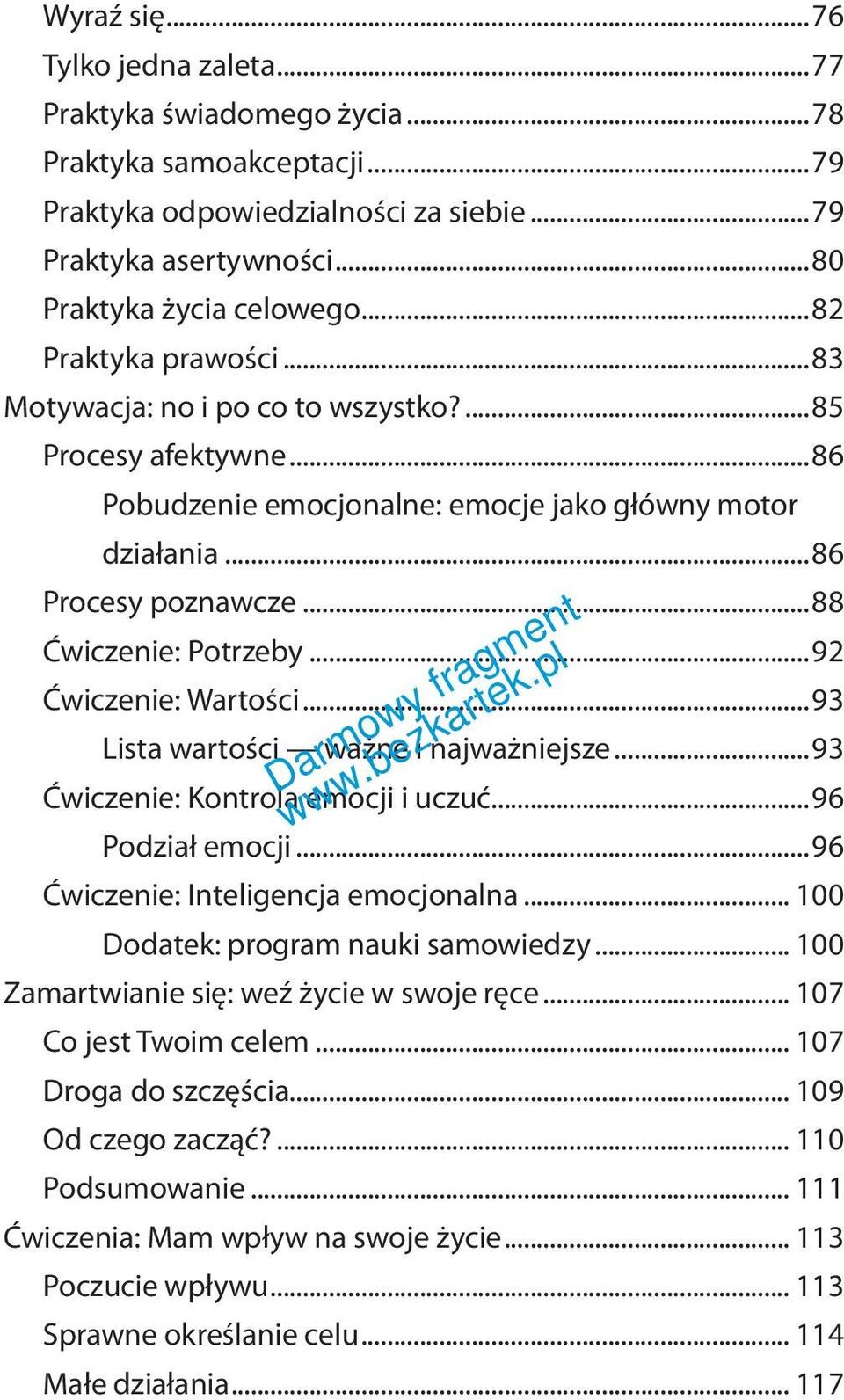 ..92 Ćwiczenie: Wartości...93 Lista wartości ważne i najważniejsze...93 Ćwiczenie: Kontrola emocji i uczuć...96 Podział emocji...96 Ćwiczenie: Inteligencja emocjonalna.