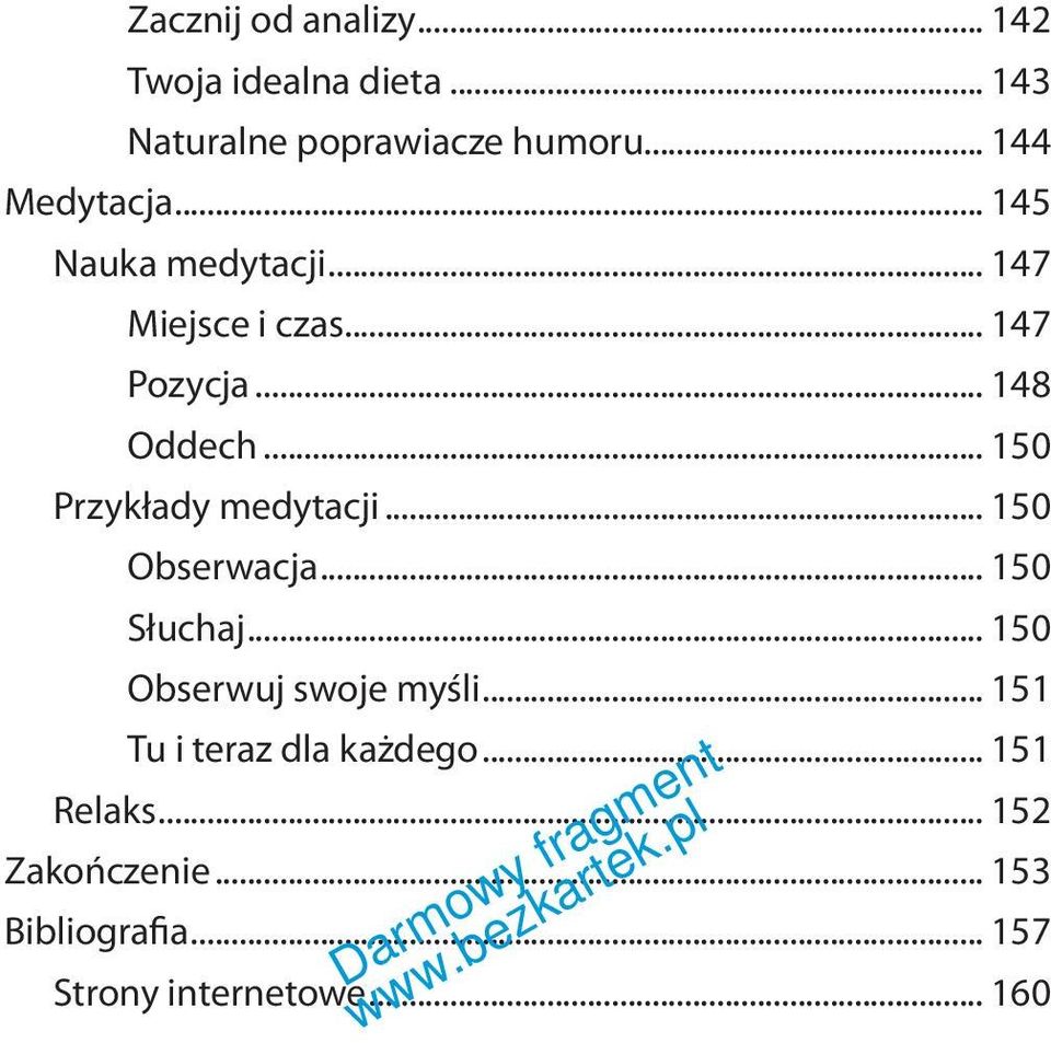 .. 150 Przykłady medytacji... 150 Obserwacja... 150 Słuchaj... 150 Obserwuj swoje myśli.